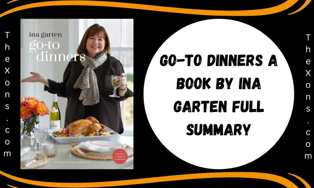 Go-To Dinners A Book By Ina Garten Full Summary