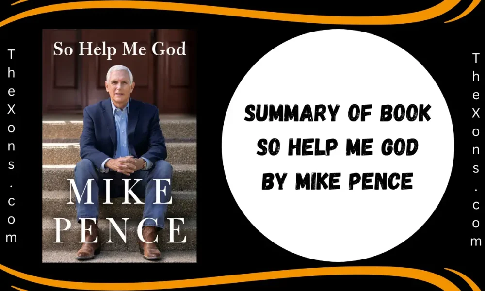 Summary Of Book SO HELP ME GOD by Mike Pence