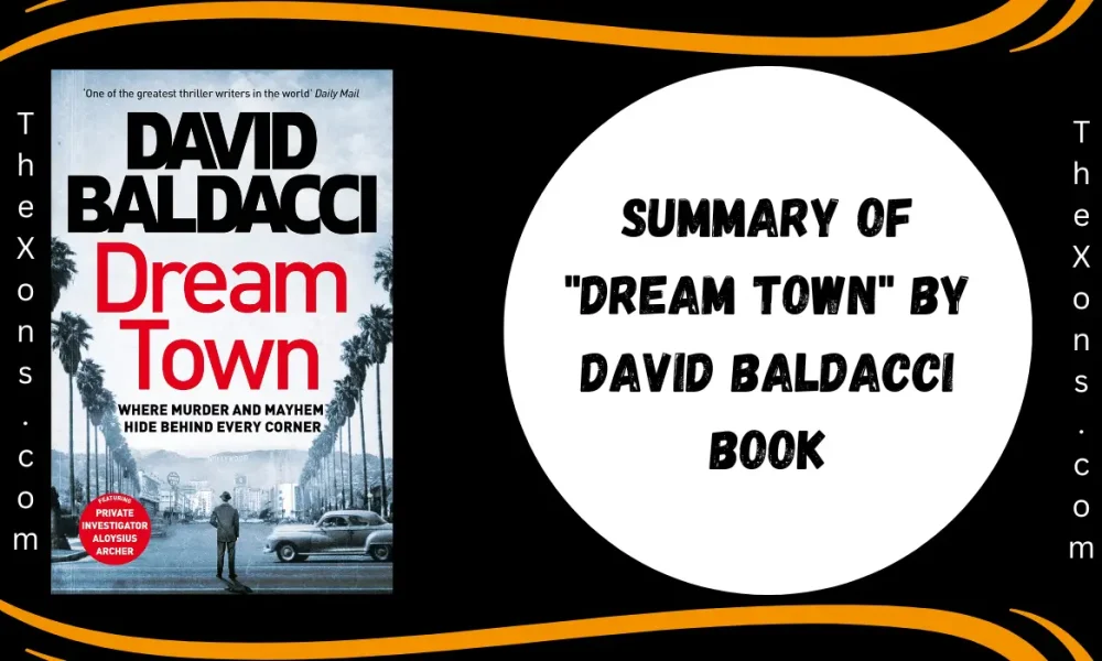 Summary Of “Dream Town” by David Baldacci Book