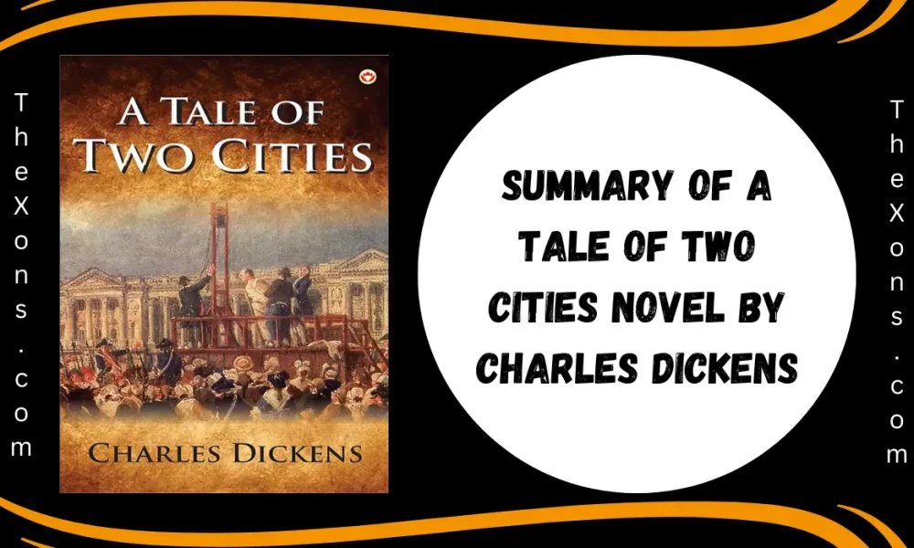 Summary Of A Tale of Two Cities Novel by Charles Dickens