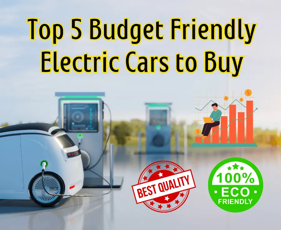 Top 5 Budget Friendly Electric Cars to Buy The Xons