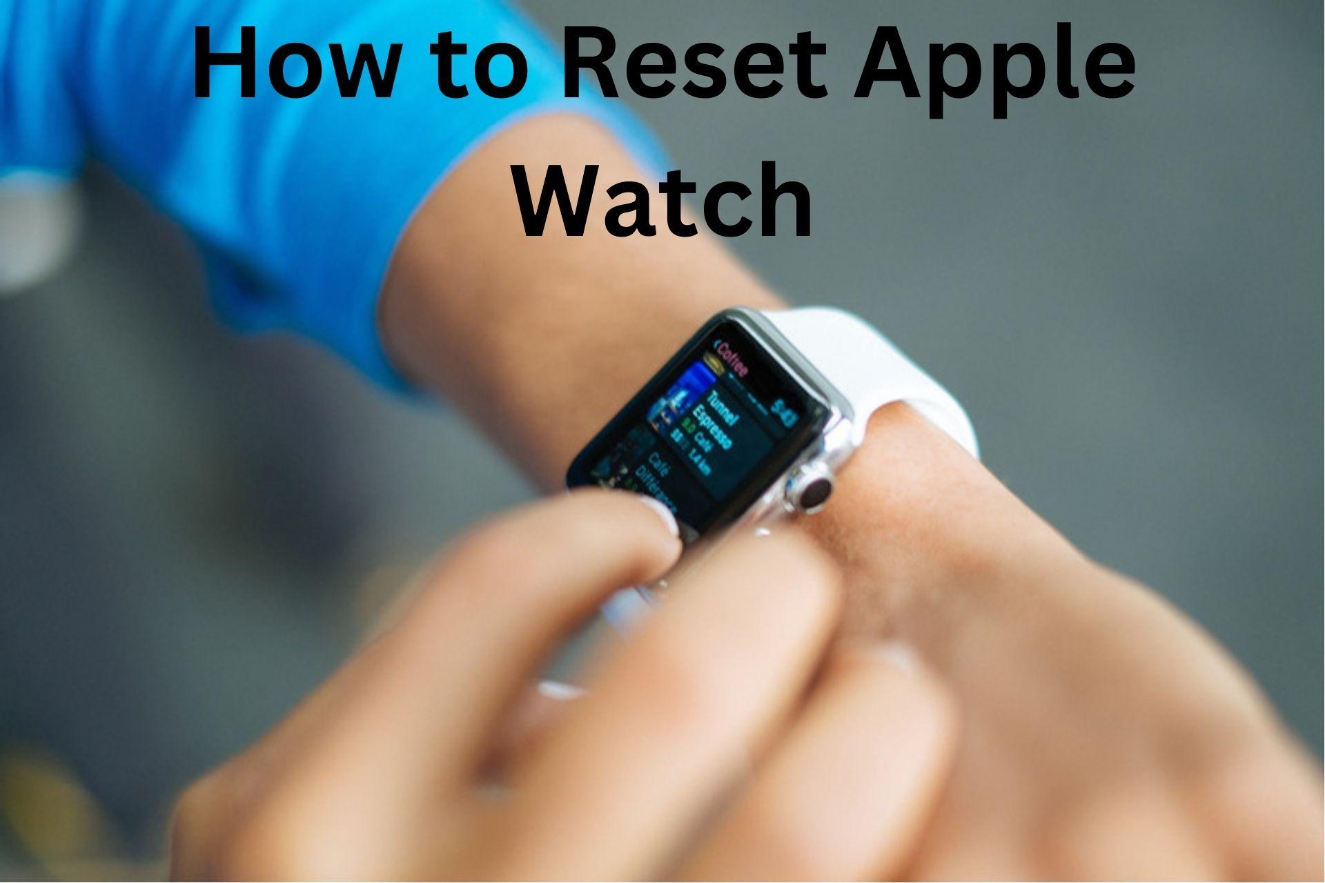 How to Reset Apple Watch