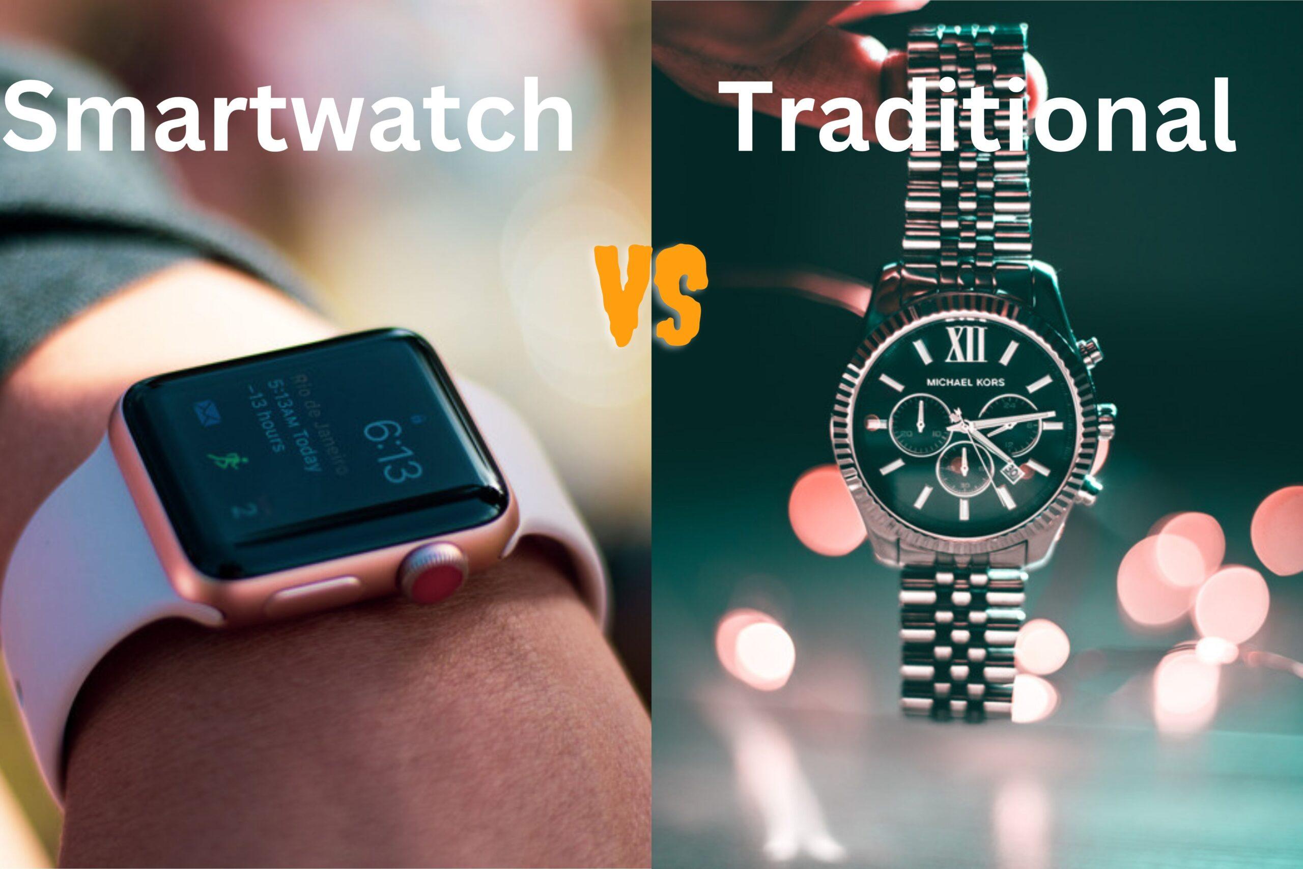 Smartwatch vs Traditional Watch